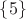 $\{ 5 \}$ $\{ 5 \}$