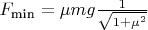 $F_{\text{min}} = \mu mg \frac{1}{\sqrt{1+\mu^2}} $