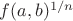$f(a,b)^{1/n}$ $f(a,b)^{1/n}$