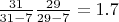 $\frac{31}{31-7}\frac{29}{29-7}=1.7$
