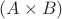 $(A \times B)$ $(A \times B)$