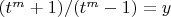 $(t^m+1)/(t^m-1)=y$