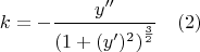$$k=-\dfrac{y''}{\left(1+(y')^2\right)^\frac{3}{2}} \ \ \ (2)$$