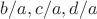 $b/a,c/a,d/a$
