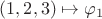 $(1,2,3) \mapsto {\varphi _1}$