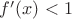 $f'(x)<1$