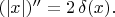 $(|x|)''=2\,\delta(x).$