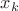 $ x_{k} $
