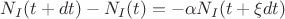 $N_I(t+dt)-N_I(t)=-\alpha N_I(t+\xi dt)$