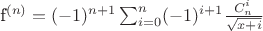 f^{(n)}=(-1)^{n+1}\sum_{i=0}^{n}(-1)^{i+1}\frac{C_n^i}{\sqrt{x+i}}