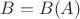 $B=B(A)$