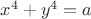$x^4+y^4=a$