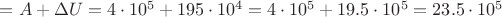 $= A + \Delta U = 4 \cdot 10^5 + 195 \cdot 10^4 = 4 \cdot 10^5 + 19.5 \cdot 10^5 = 23.5 \cdot 10^5$
