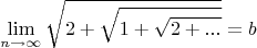 $$\lim\limits_{n\to\infty} \sqrt{2+\sqrt{1+\sqrt{2 + ...}}} = b$$