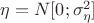 $\eta=N[0;\sigma_\eta^2]$