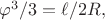 $\varphi^3/3=\ell/2R,$