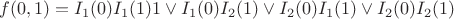 $f(0,1)=I_1(0)I_1(1)1\lor I_1(0)I_2(1)\lor I_2(0)I_1(1)\lor I_2(0)I_2(1)$