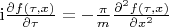 $\begin{equation*} \mathrm{i}\frac{\partial f(\tau,x)}{\partial \tau} = - \frac{\pi}{m} \frac{\partial^2 f(\tau,x)}{\partial x^2} \end{equation*}$