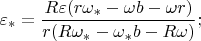 $$\varepsilon_*=\frac{R\varepsilon(r\omega_*-\omega b-\omega r)}{r(R\omega_*-\omega_* b-R\omega)};$$