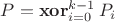$P = \mathop{\mathbf{xor}}_{i = 0}^{k - 1} P_i$