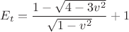 $E_t=\dfrac {1-\sqrt {4-3v^2}}{\sqrt {1-v^2}}+1$