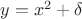 $y=x^2+\delta$