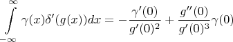 $$\int\limits_{-\infty}^{\infty}\gamma(x)\delta'(g(x))dx = -\frac{\gamma'(0)}{g'(0)^2}+\frac{g''(0)}{g'(0)^3}\gamma(0)$$