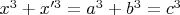 $x^3+x'^3=a^3+b^3=c^3$