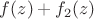 $f(z)+f_2(z)$
