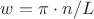 $w=\pi \cdot n / L$