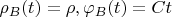 $\rho_B(t)=\rho, \varphi_B(t)=Ct$