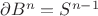 $\partial B^n=S^{n-1}$