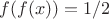 $f(f(x))=1/2$