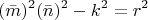 $$(\bar{m})^2 (\bar{n})^2 -k^2 = r^2$$