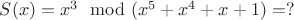 $S(x)=x^3\mod(x^5+x^4+x+1)=?$