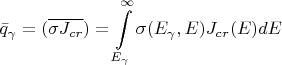$$\bar{q}_\gamma = (\overline{\sigma J_{cr}}) = \int\limits_{E_\gamma}^{\infty} \sigma(E_\gamma,E)J_{cr}(E)dE$$