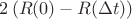 $2\,(R(0)-R(\Delta t))$