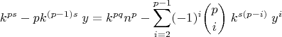 $$ k^{ps} - pk^{(p-1)s}\;y = k^{pq}n^p-\sum_{i=2}^{p-1} (-1)^i\binom{p}{i}\;k^{s(p-i)}\;y^i$$