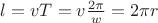 $l = v T = v \frac{2\pi}{w} = 2\pi r$