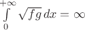 $\int\limits_0^{+\infty}\sqrt{fg}\,dx=\infty$
