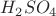 $ H_2 SO_4$