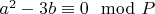 $a^2-3b\equiv 0\mod P$