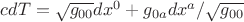 $cdT=\sqrt{g_{00}}dx^0+g_{0a}dx^a/\sqrt{g_{00}}$