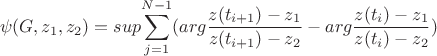 $$
\psi(G,z_1,z_2)=sup{\sum_{j=1}^{N-1}(arg\frac{z(t_{i+1})-z_1}{z(t_{i+1})-z_2}-arg\frac{z(t_{i})-z_1}{z(t_{i})-z_2})}
$$