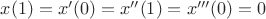 $x(1)=x'(0)=x''(1)=x'''(0)=0$ $x(1)=x'(0)=x''(1)=x'''(0)=0$