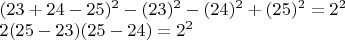 $\begin{array}{l}
 (23 + 24 - 25)^2  - (23)^2  - (24)^2  + (25)^2  = 2^2  \\ 
 2(25 - 23)(25 - 24) = 2^2  \\ 
 \end{array}$