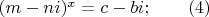 $(m-ni)^x=c-bi; \qquad (4)$
