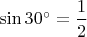 $\sin30^{\circ}=\dfrac{1}{2}$