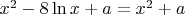 $x^2-8\ln x+a=x^2+a$