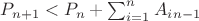 $P_{n+1}< P_n+ \sum_{i=1}^{n}{A_i_{n-1}}$